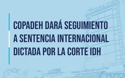COPADEH dará seguimiento a sentencia internacional dictada por la Corte IDH