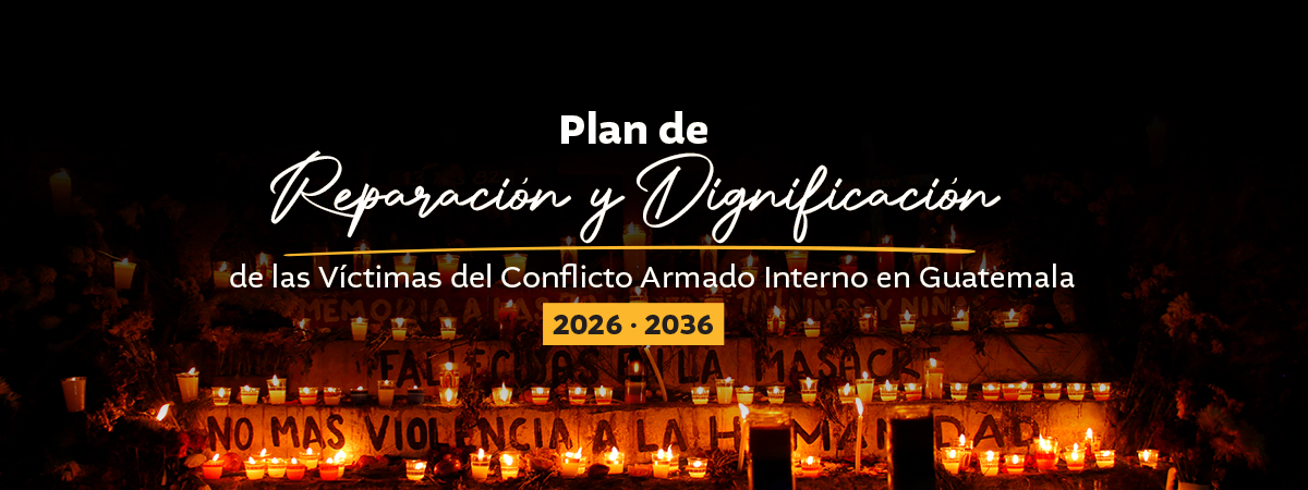 En la imagen se observa el título "Plan de Reparación y Dignificación de las Víctimas del Conflicto Armado Interno en Guatemala, 2026 - 2036. En el fondo, un altar con velas y un pexto que dice "No más violencia a la humanidad".
